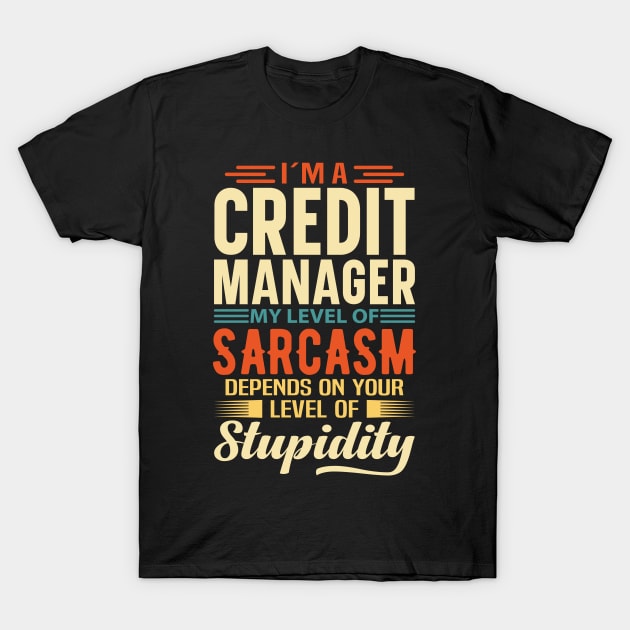 I'm A Credit Manager T-Shirt by Stay Weird